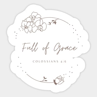 Full of Grace Colossians 4:6 Sticker